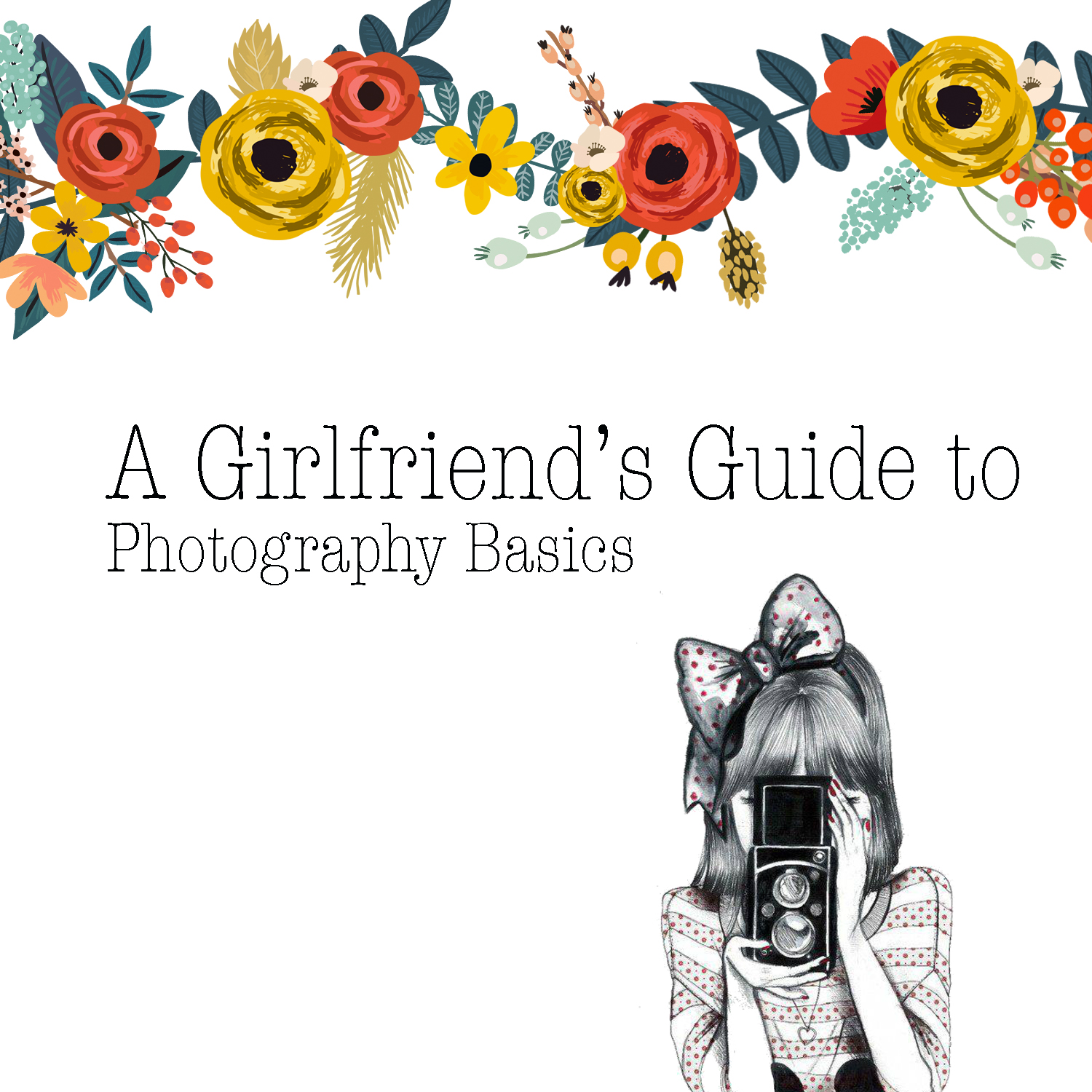 Girlfriend's Guide to Photography Basics for Iammichellegifford.com