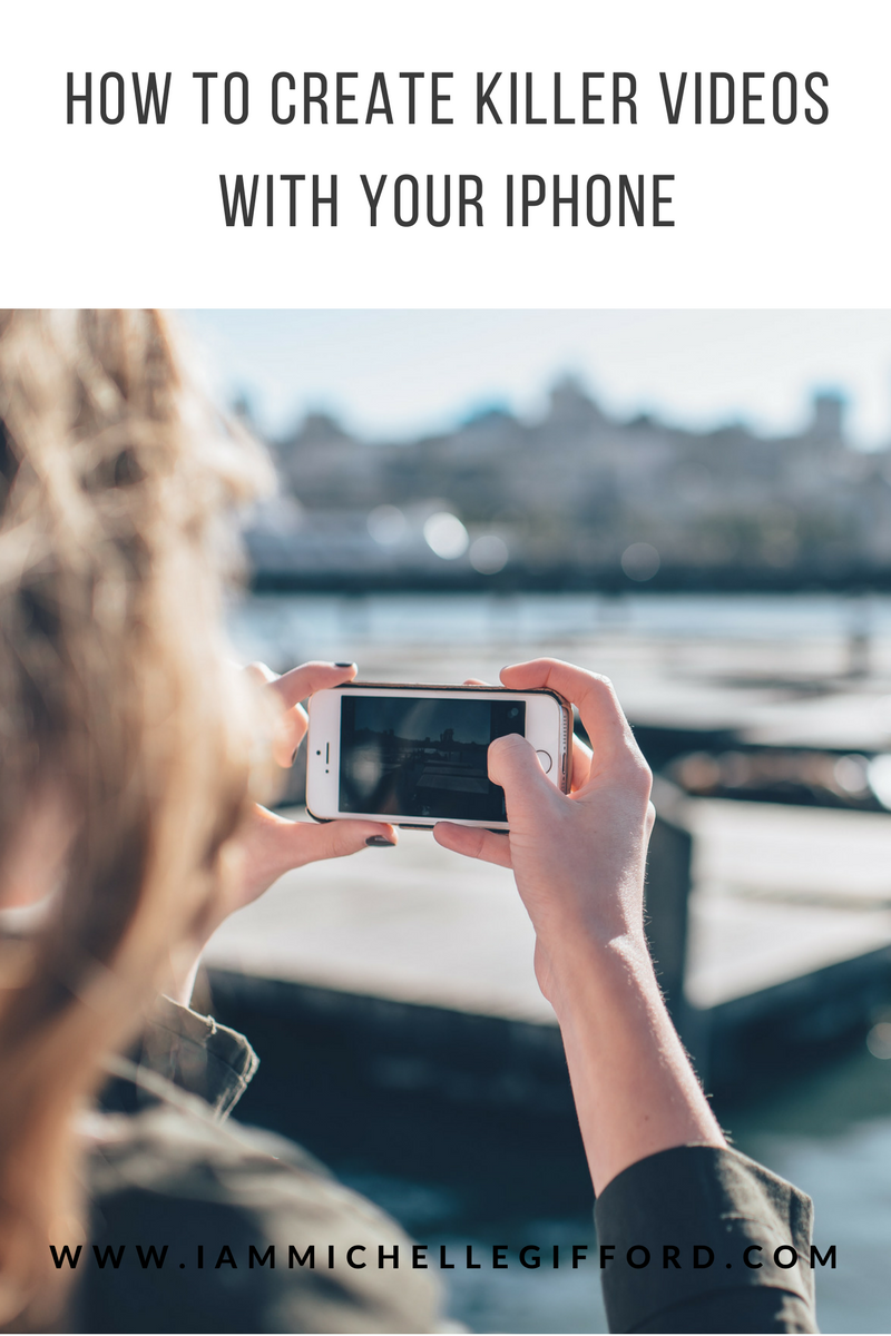Create amazing iphone videos how to create iphone videos in 5 steps for your business by I am Michelle Gifford