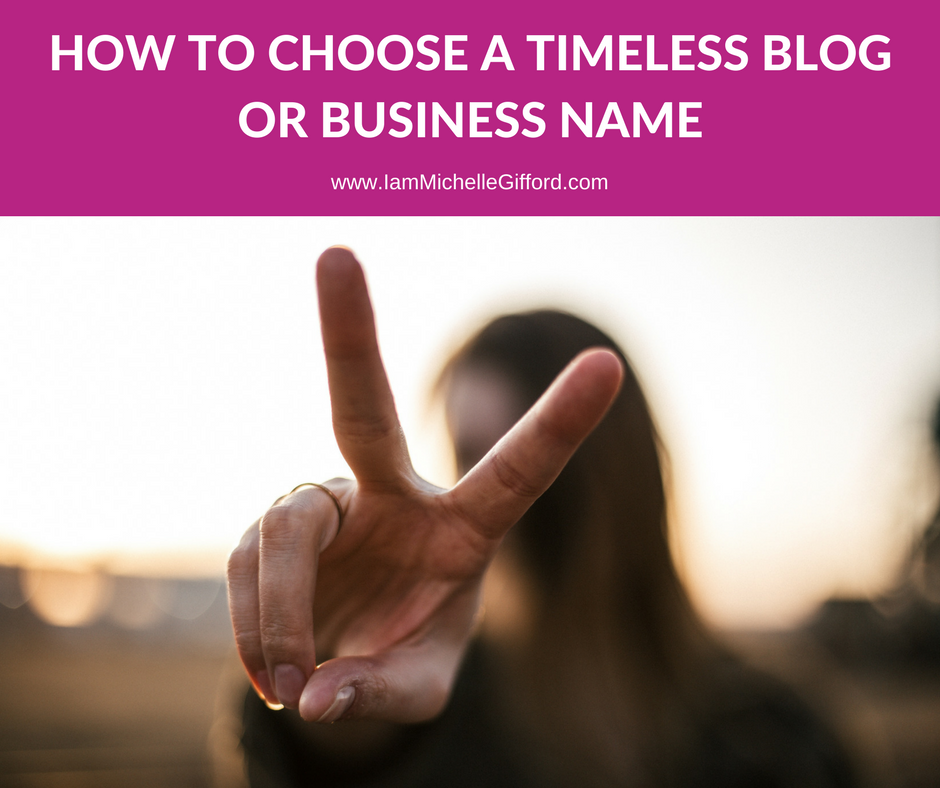 Choose right name business blog how to choose the right name for your business or blog a step by step guide by IamMichelleGifford.com