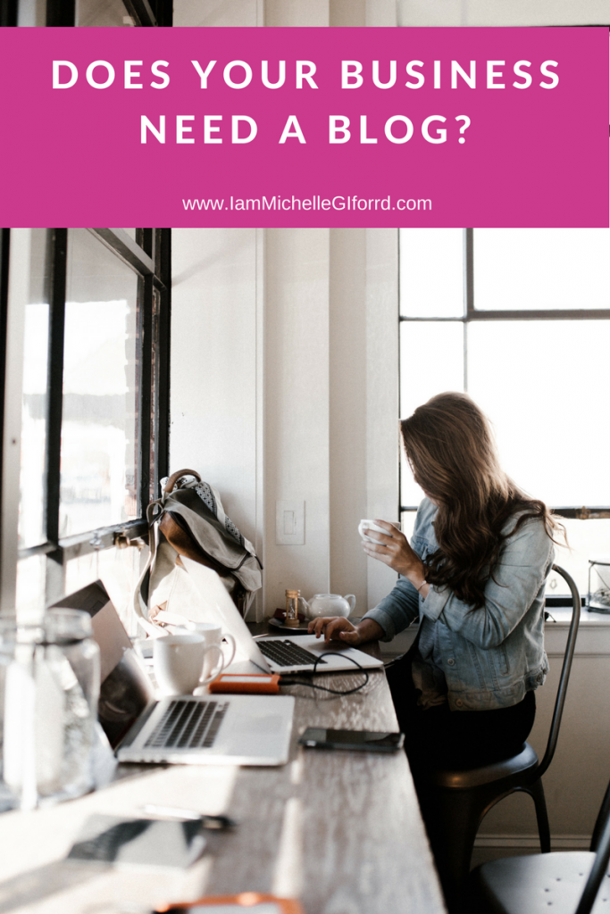 5 Reasons Your Business Needs a Blog Building a Brand with a blog for I am Michelle Gifford
