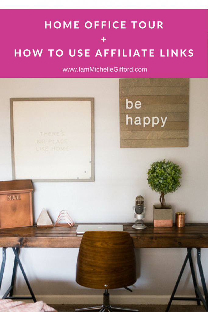 Home Office Tour How to Use Affiliate Links Using affiliate links naturally www.iammichellegifford.com