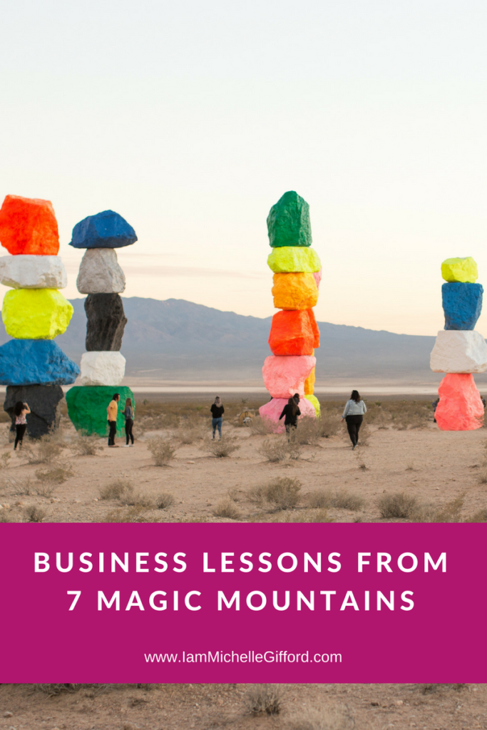 Business Lessons from seven magic mountains What does 7 Magic Mountains Teach Us About Business with I am Michelle Gifford www.IamMichelleGifford.com