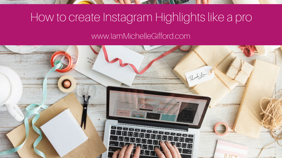 How to create Instagram Highlights that look professional, Instagram highlights graphics with www.IamMichelleGifford.com