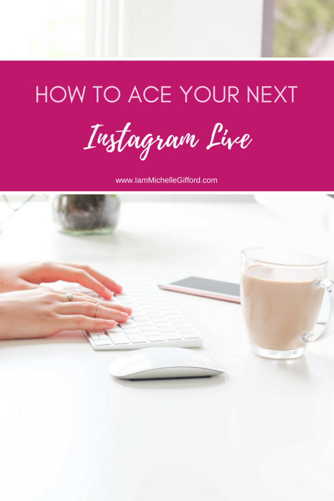 How to use Instagram Lives and Stories to grow your business a step by step to a perfect Instagram live www.iammichellegifford.com