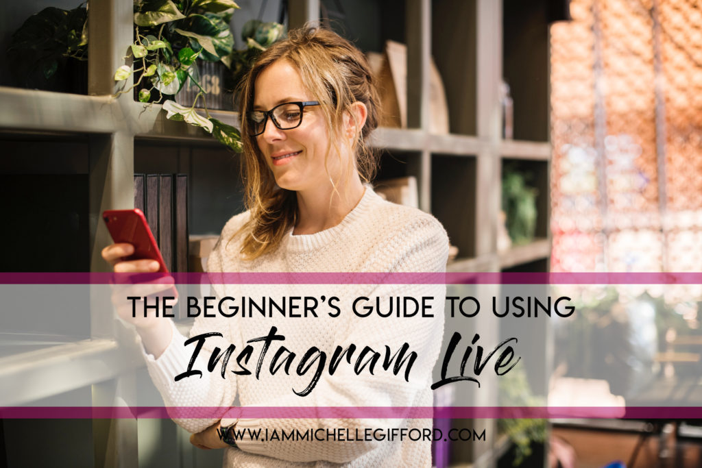 How to do Stories and Lives on Instagram beginners guide to instagram with www.IammIchellegifford.com beginners guide to instagram live