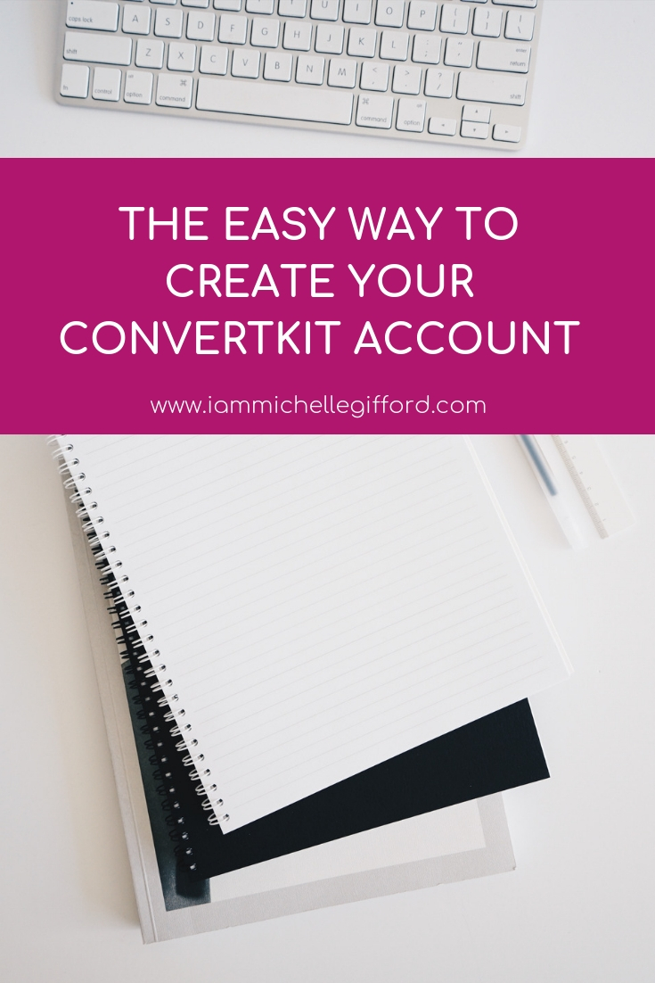 The easy way to create your Convertkit account www.iammichellegifford.com
