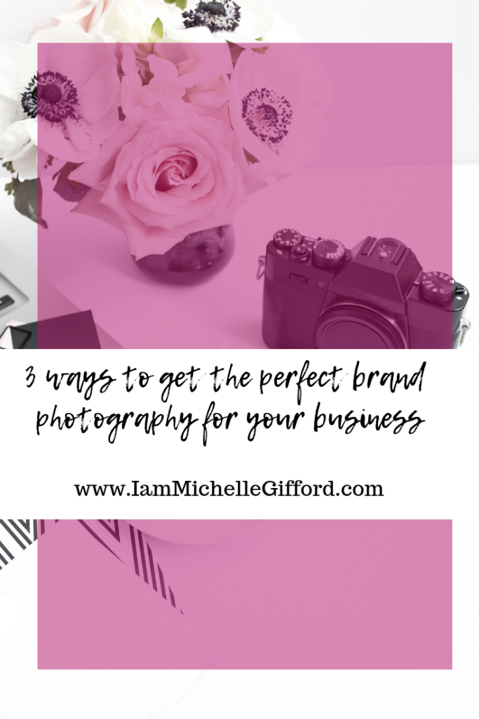 What is brand photography and do I need it for my business, 3 ways to get the perfect brand photography for your business, brand photography tips by www.IamMichellegifford.com