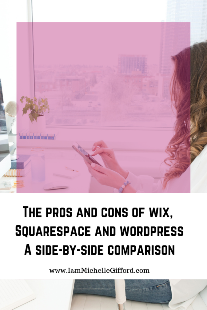 Wix vs Squarespace vs WordPress Which is better for blogging?  How to choose the best one for you a side by side comparison with www.IamMichelleGifford.com