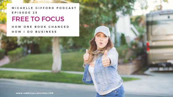 EPISODE 25 Free to focus - with the Michelle Gifford Podcast