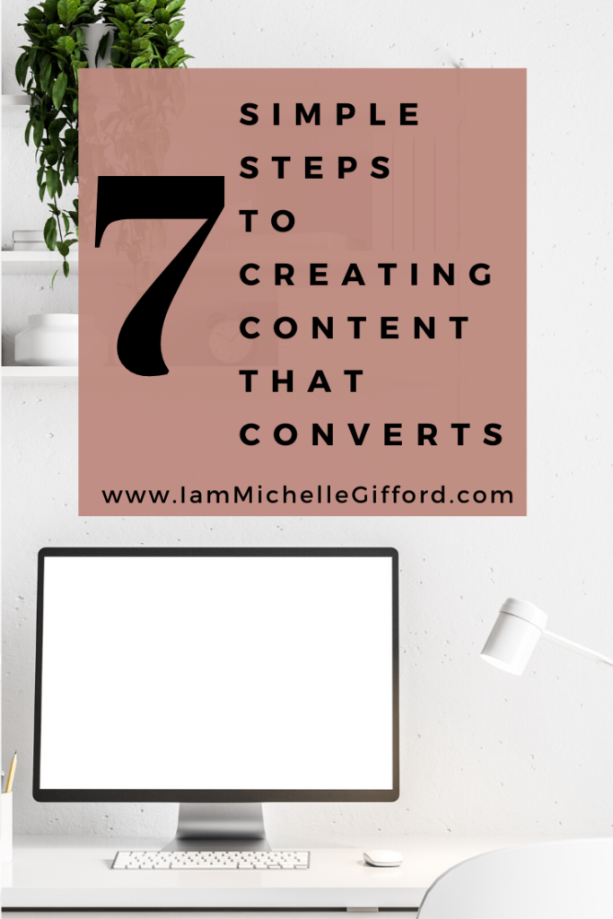 My 7 step formula for creating content that converts www.IamMichelleGifford.com
