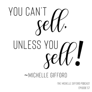 You can't sell, unless you sell! Utilizing an email sales sequence for your business. www.IamMichelleGifford.com