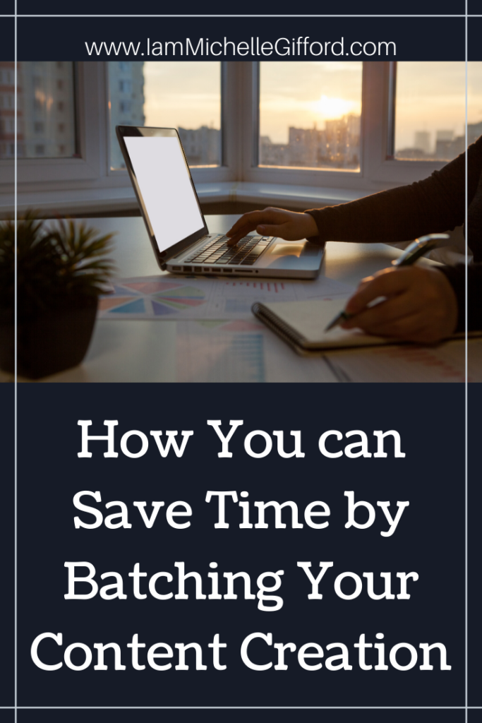 How you can save time by batching your content creation www.IamMichelleGifford.com