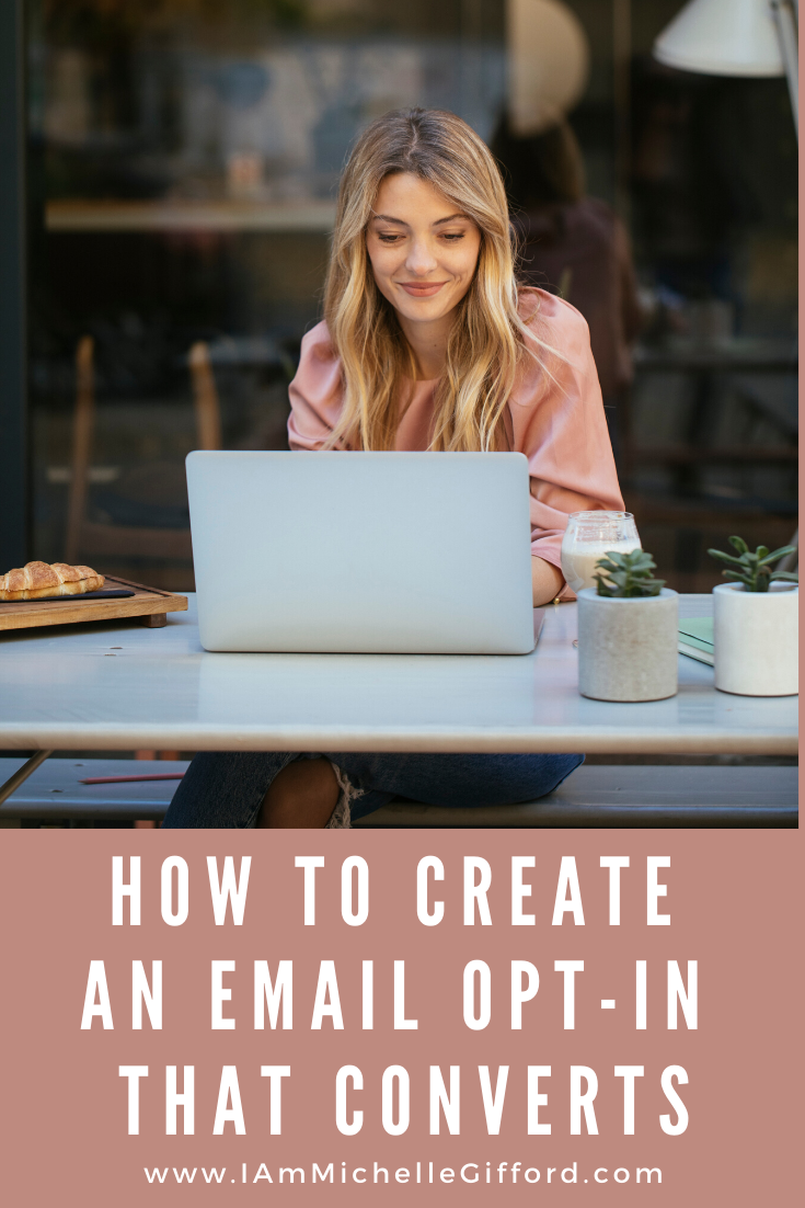 How to create an email opt-in that converts. www.IamMichelleGifford.com