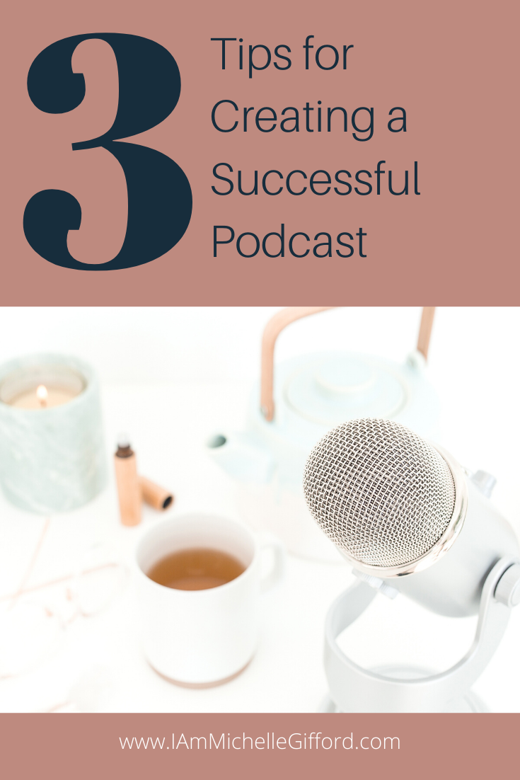 3 Tips to Create a Successful Podcast • Michelle Gifford Creative