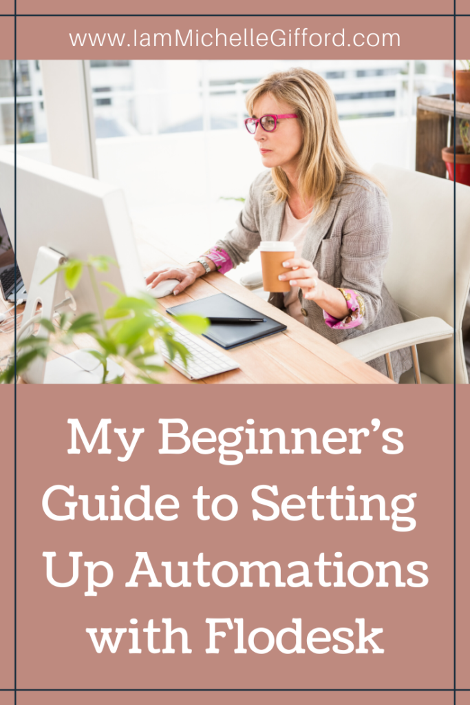 My beginner's guide to setting up Automations with Flodesk. www.IamMIchelleGifford.com
