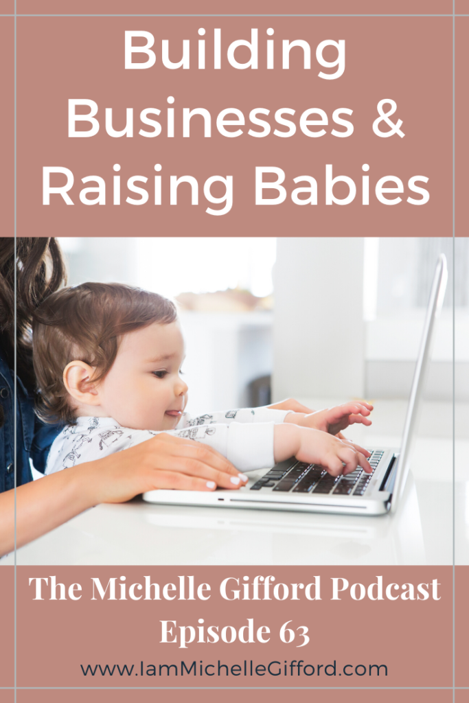 Building Businesses & Raising Babies. www.IamMichelleGifford.com