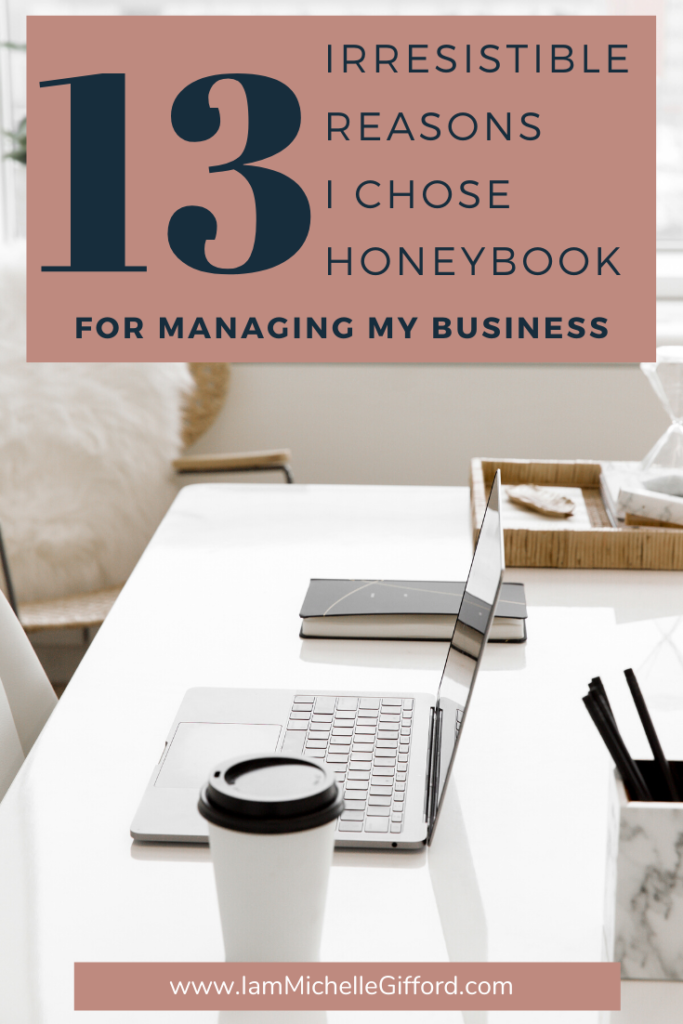 13 Irresistible Reasons I Chose HoneyBook for Managing My Business www.IamMichelleGifford.com