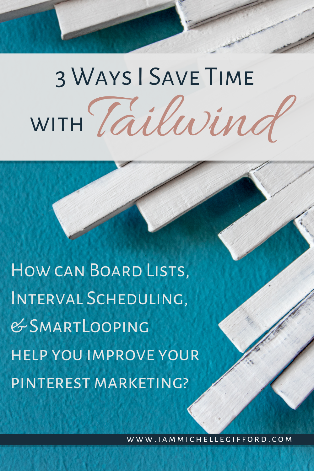 3 Ways I Save Time with Tailwind How can board lists interval sceduling and smart looping help you www.iammichellegifford.com