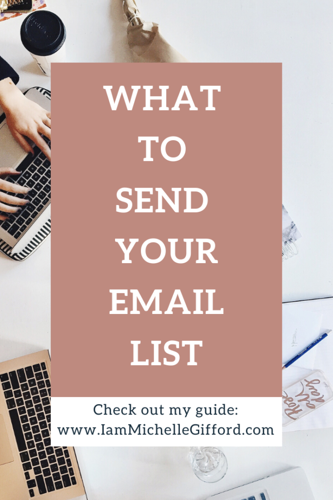 What to Send Your Email List www.IAmMichelleGifford.com