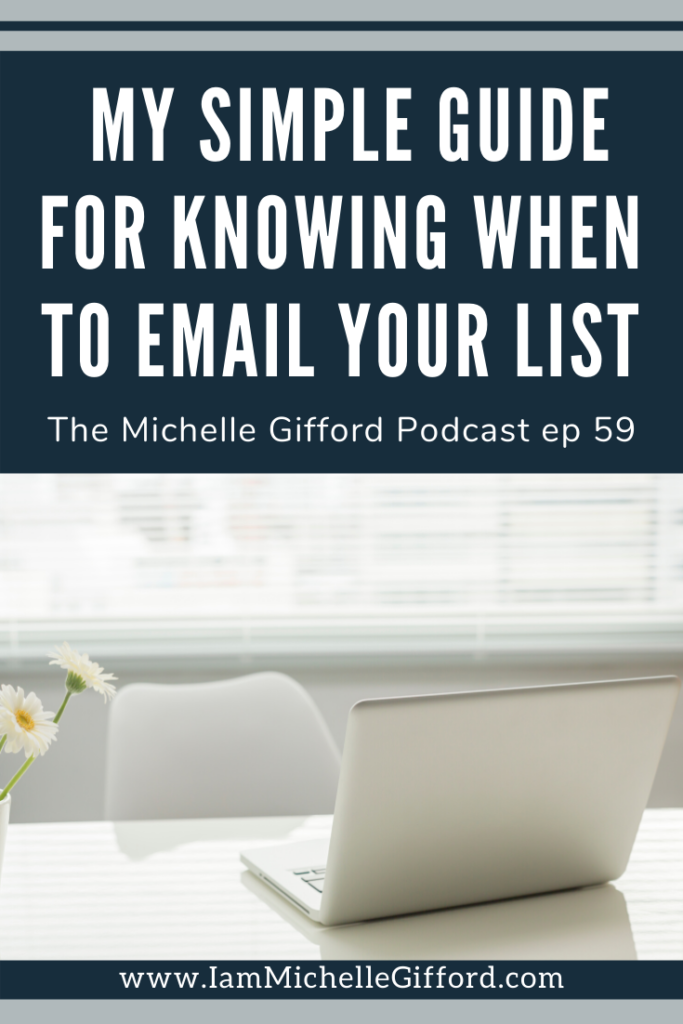 My Simple Guide for Knowing When to Email Your List www.IamMichelleGifford.com