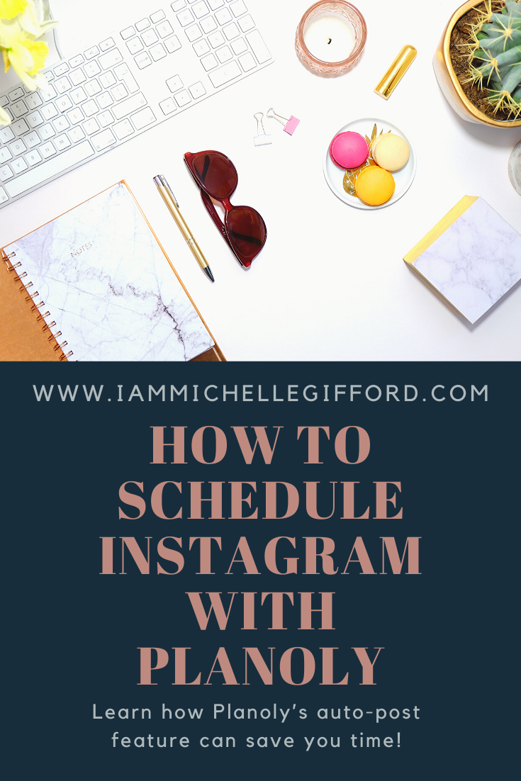 How to use planoly to schedule instagram Learn how auto-post can save you time www.iammichellegifford.com