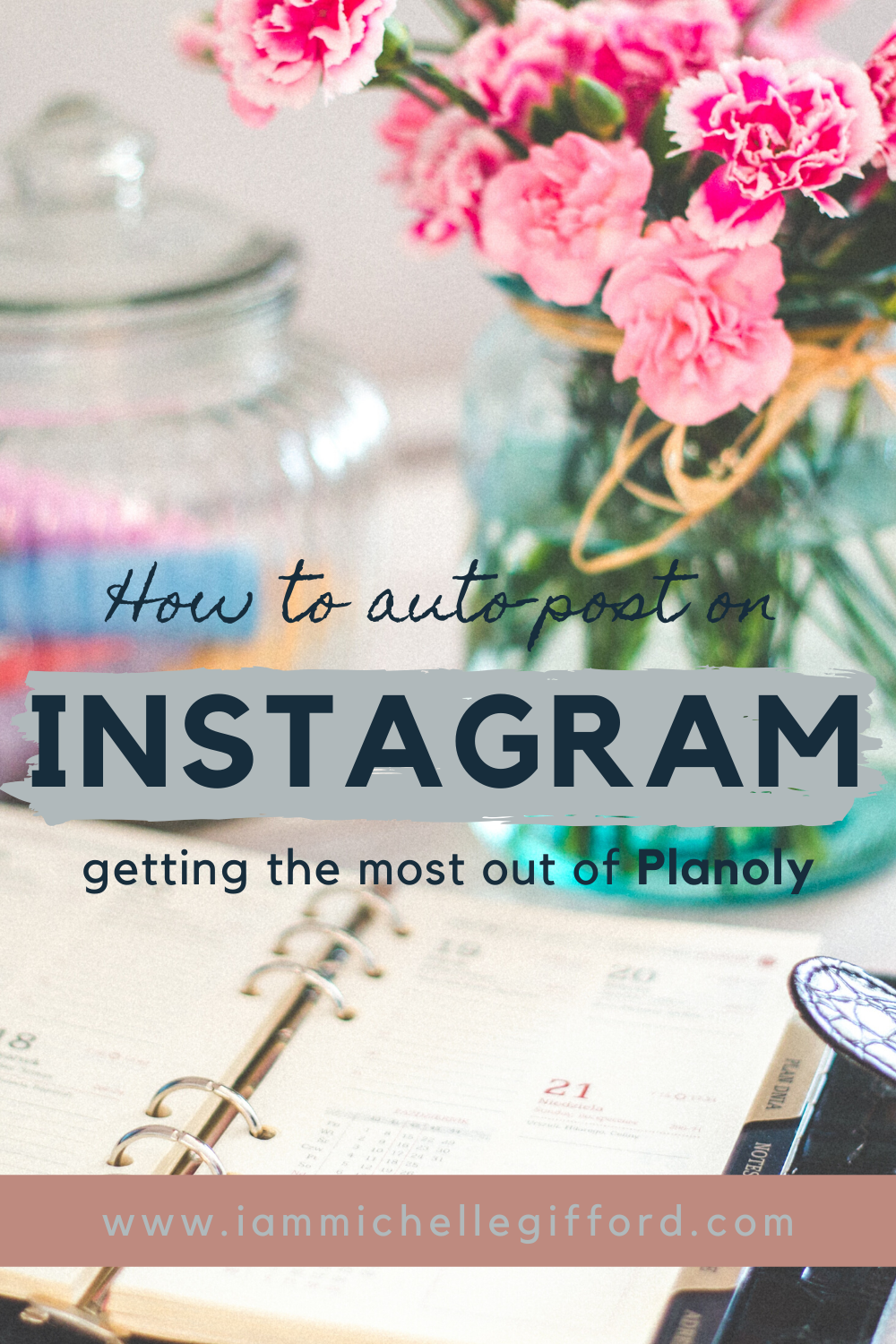 How to use planoly to schedule instagram Get the most by using auto-post www.iammichellegifford.com