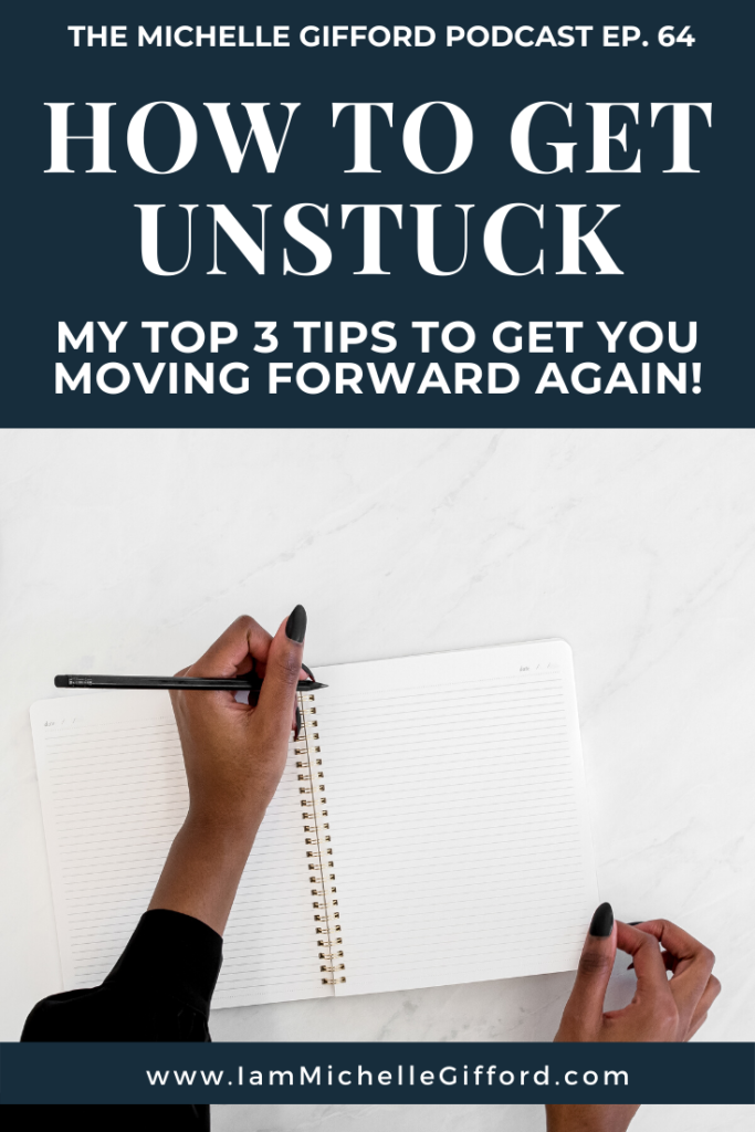 The Michelle Gifford Podcast ep. 64- How to Get Unstuck. My top 3 tips to get you moving forward again! www.IamMichelleGifford.com