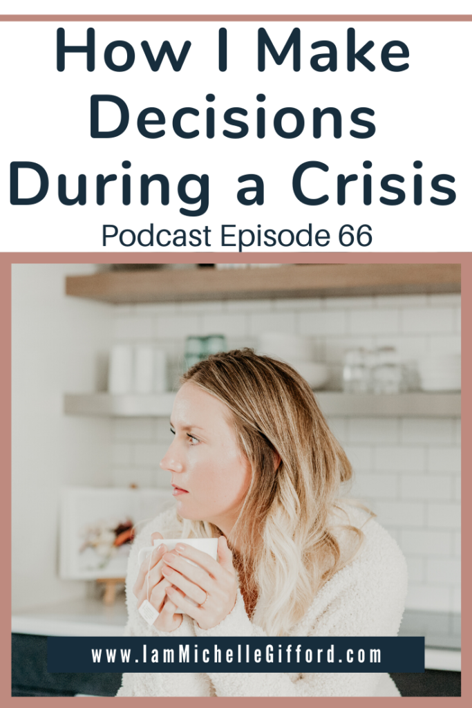 How I Make Decisions During a Crisis. Podcast Ep. 66 www.IamMichelleGifford.com