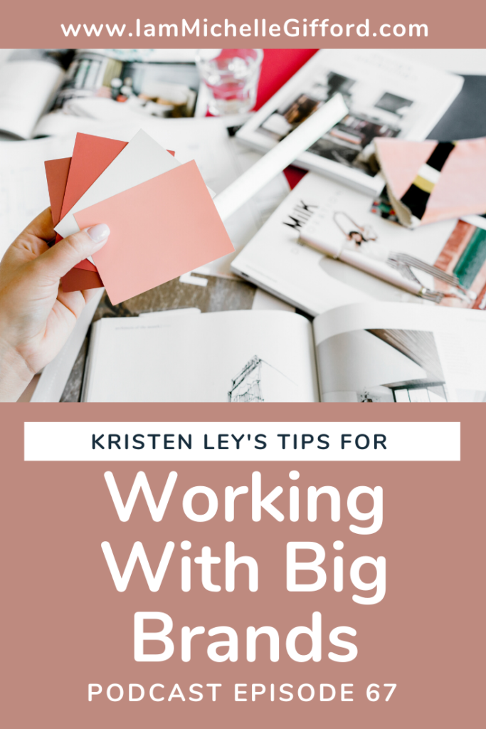 Kristen Ley's tips for working with big brands. www.IamMichelleGifford.com