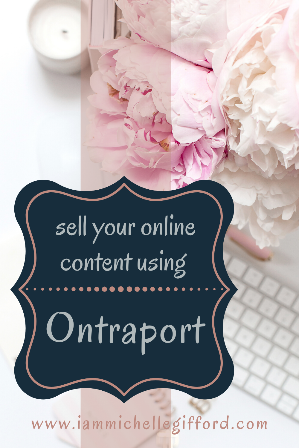 How I Sell My Courses with Ontraport-Sell Your Online Content www.iammichellegifford.com
