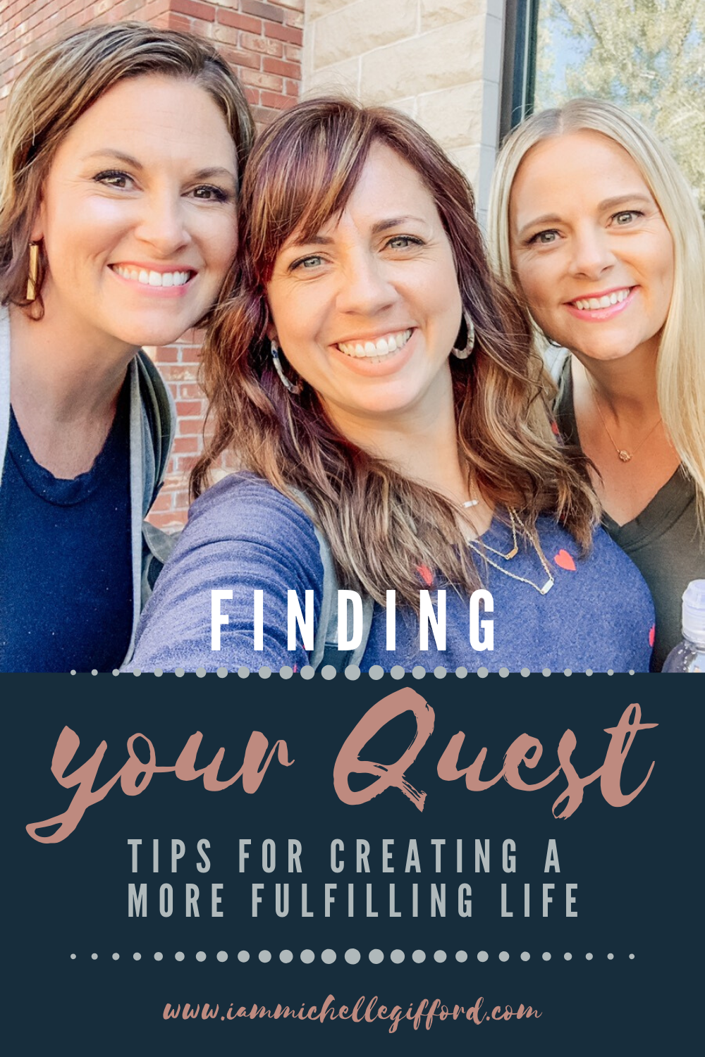 Finding Your Quest- Tips for creating a more fulfilling life www.iammichellegifford.com