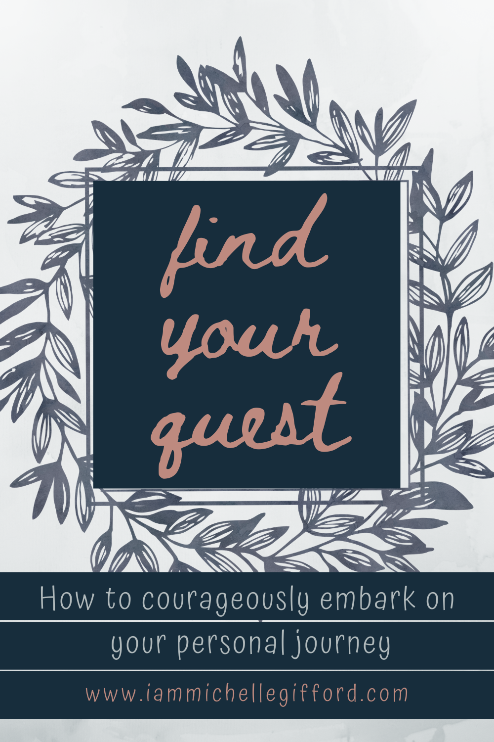 Finding your Quest- how to courageously embark on your journey www.iammichellegifford.com