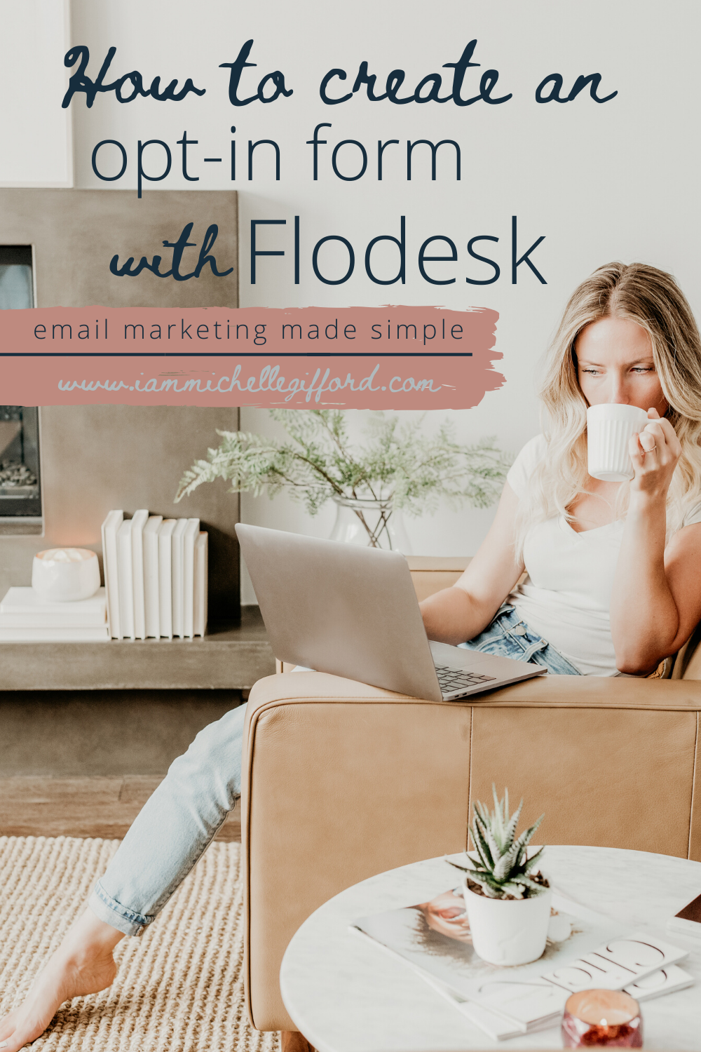 How to Create an Opt-in Form with Flodesk Email marketing made simple www.iammichellegifford.com