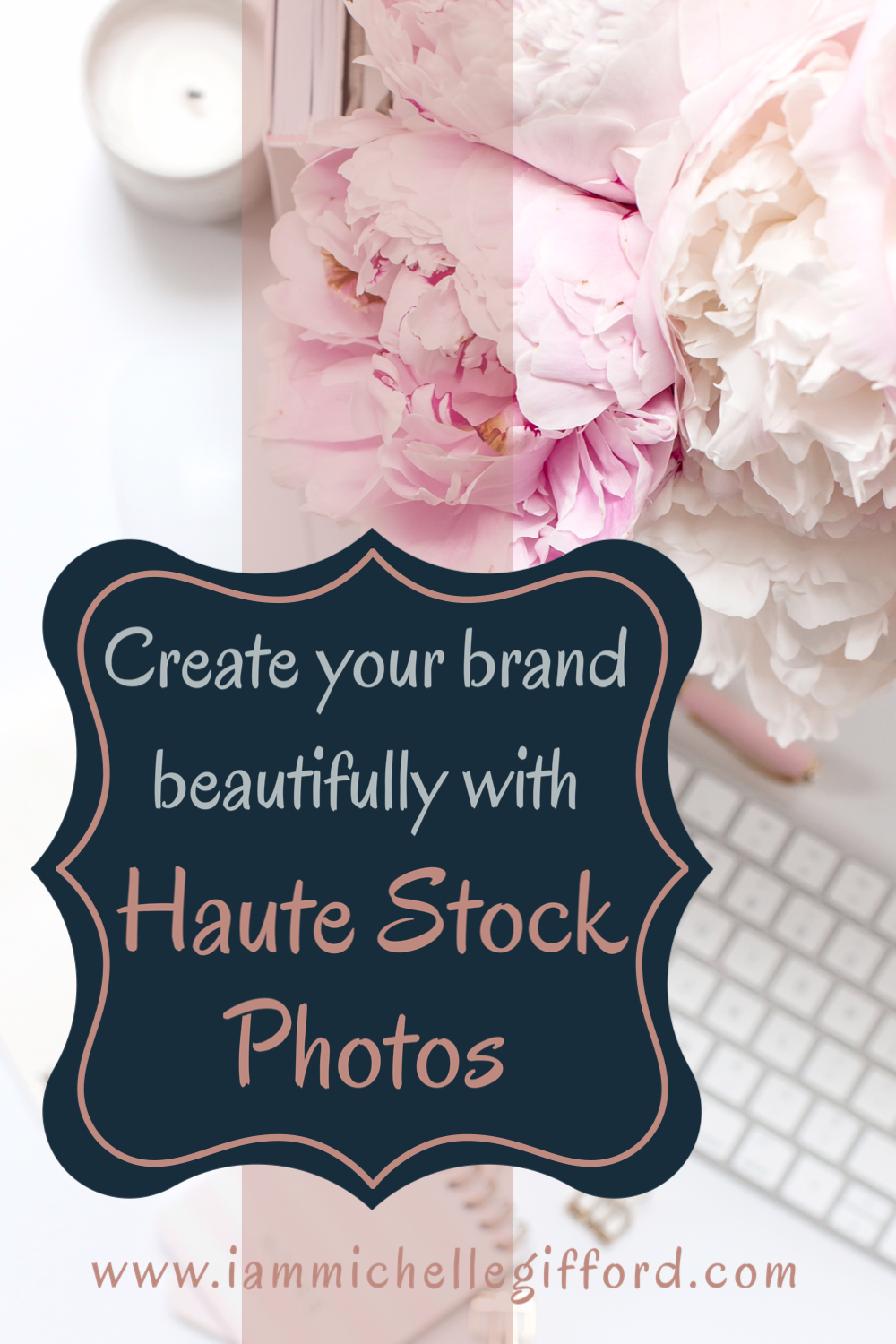 How I Use Haute Stock Photos to Create My Brand Style Tips for Branding Beautifully www.iammichellegifford.com