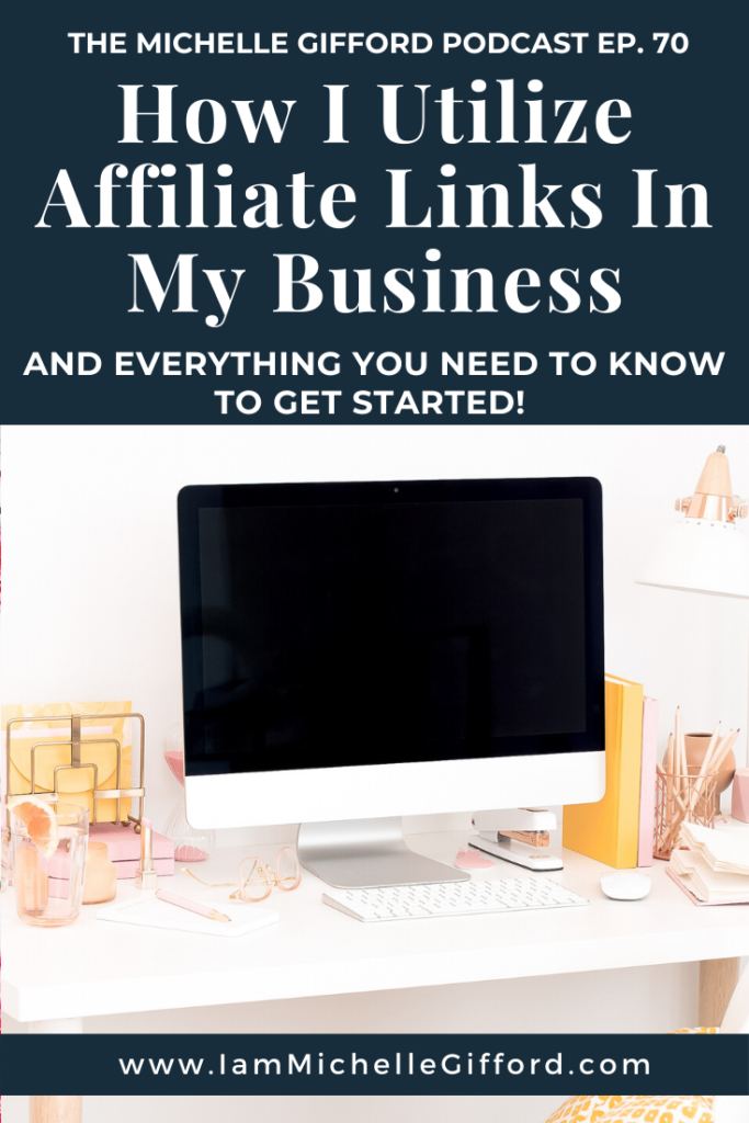 How I use affiliate links in my business. The Michelle Gifford Podcast episode 70. www.IamMichelleGifford.com