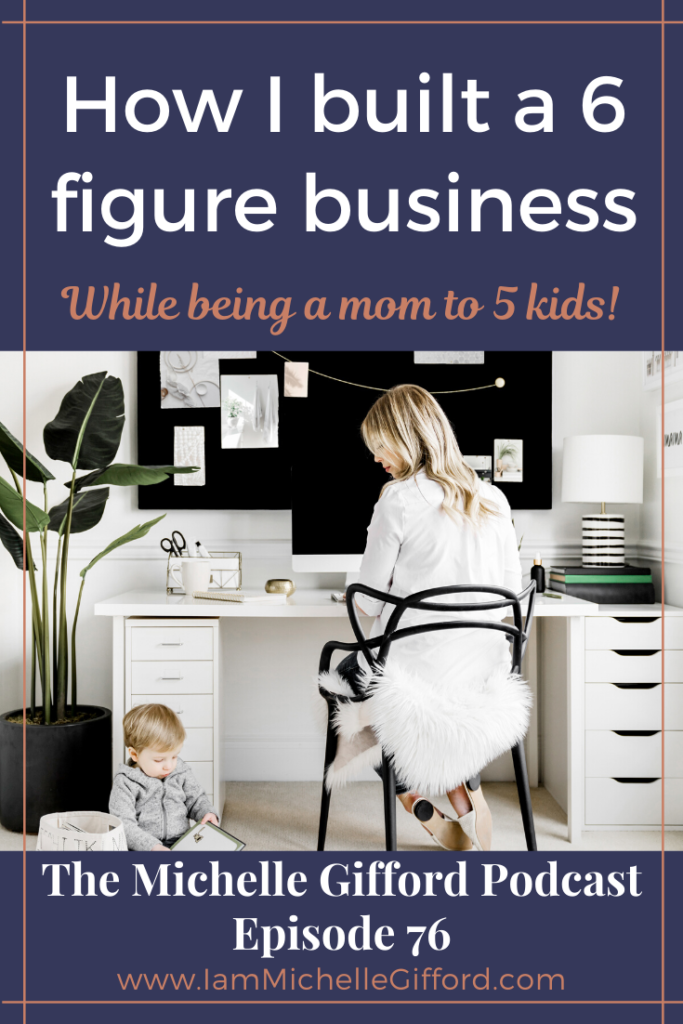 How I built a 6 figure business while being a mom to 5 kids! www.IamMichelleGifford.com