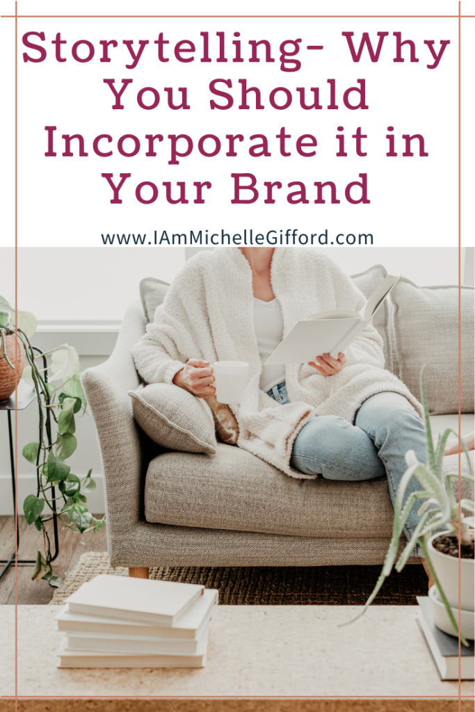 Storytelling-Why you should incorporate it in your brand. www.IamMichelleGifford.com