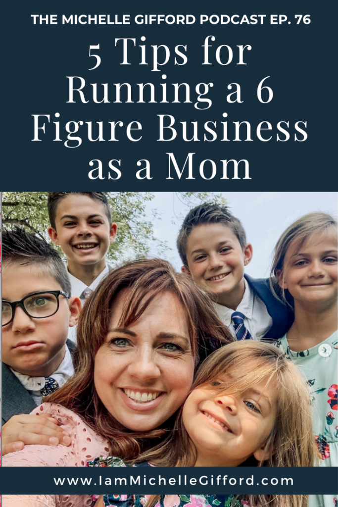 My 5 tips for running a 6 figure business as a mom. www.iamMichelleGifford.com