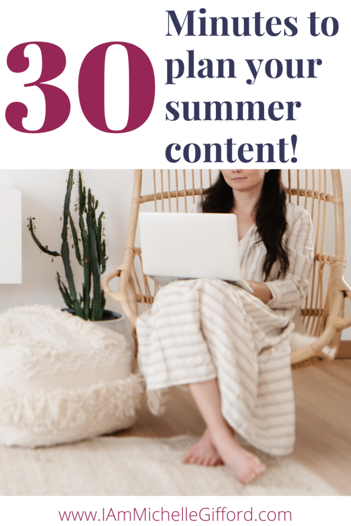 30 minutes to plan your summer content! www.iamMichelleGifford.com