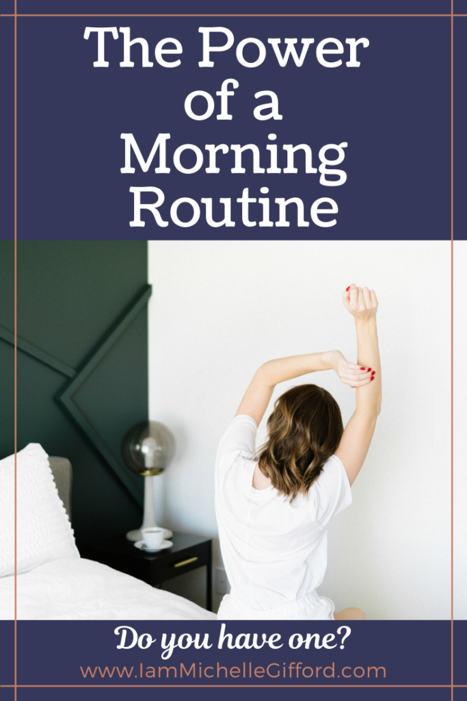 The power of a morning routine. Do you have one? www.IamMichelleGifford.com