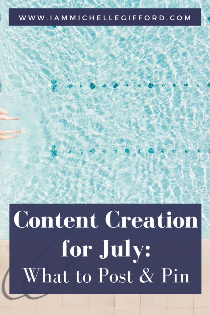 Content Creation for July: What to Post & Pin www.IamMichelleGifford.com