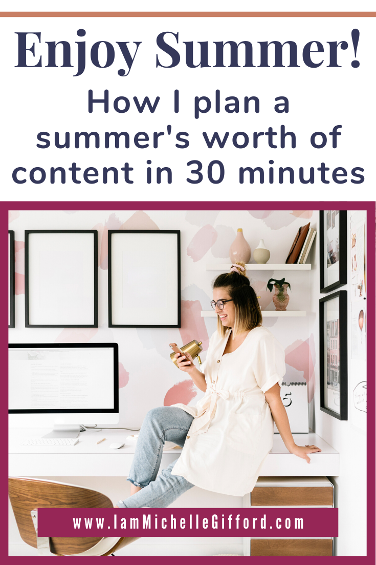 Enjoy your summer! Plan a summer's worth of content in 30 minutes! www.IamMichelleGifford.com