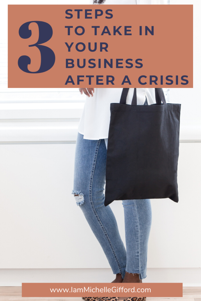 3 Steps to take in your business after a crisis. www.IamMichelleGifford.com
