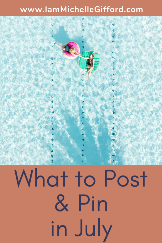 What to Post & Pin in July www.IamMichelleGifford.com