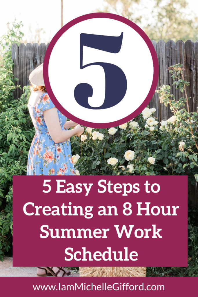 5 Easy Steps to Creating an 8 hour Summer Work Week. www.IamMichelleGifford.com