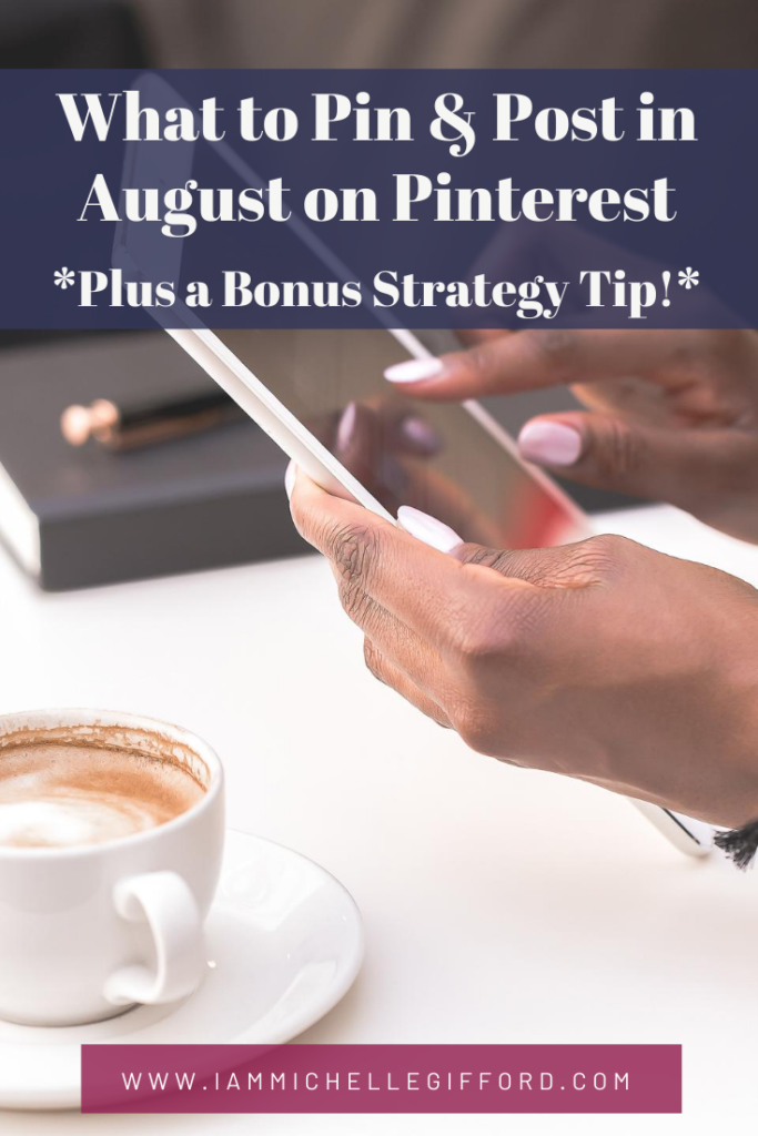 What to Post and Pin on Pinterest in August. Plus a bonus strategy tip! www.iamMichelleGifford.com