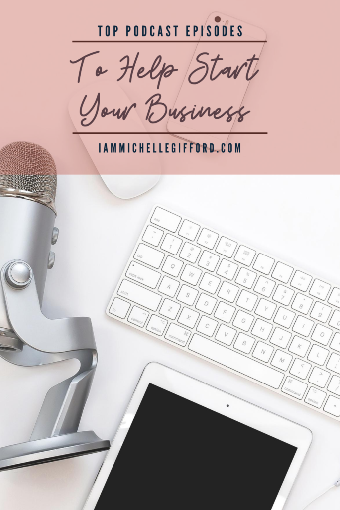 A list of the top podcast episodes of 2020 to help start your business. www.iammichellegifford.com
