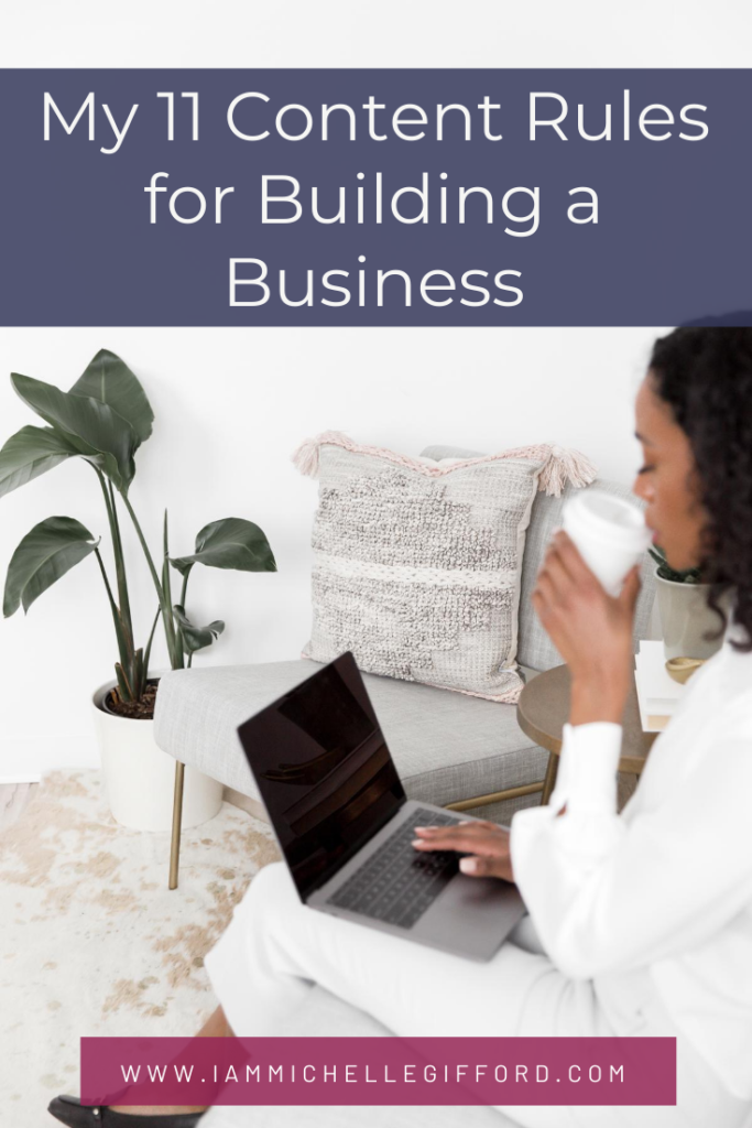 My 11 Content Rules for Building a Business www.IamMichelleGifford.coom