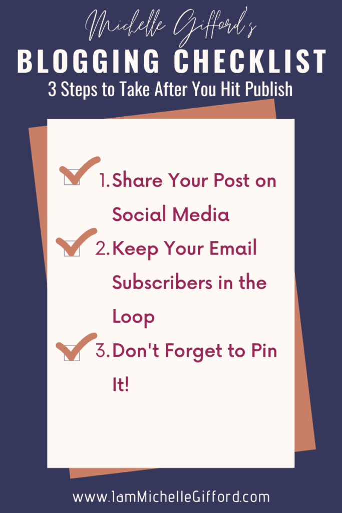 Michelle Gifford's Blogging Checklist. 3 Things to do After You Hit Publish. www.IamMichelleGifford.com
