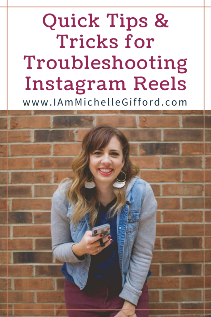 Quick Tips and Tricks for Troubleshooting Instagram Reels. www.IamMichelleGifford.com